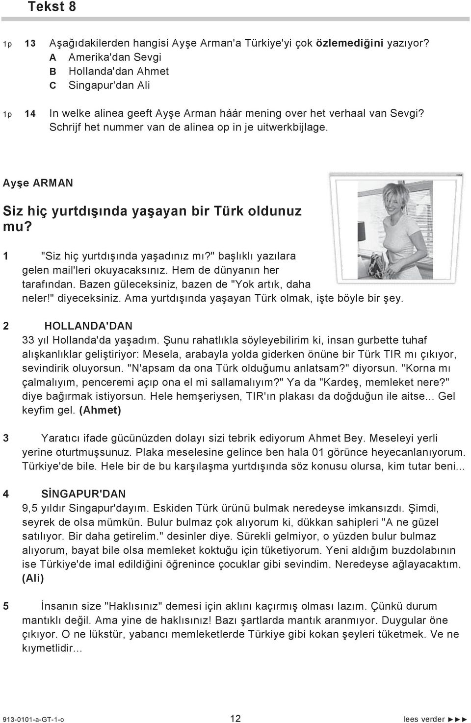 Ay e ARMAN Siz hiç yurtd nda ya ayan bir Türk oldunuz mu? 1 "Siz hiç yurtd nda ya ad n z m?" ba l kl yaz lara gelen mail'leri okuyacaks n z. Hem de dünyan n her taraf ndan.