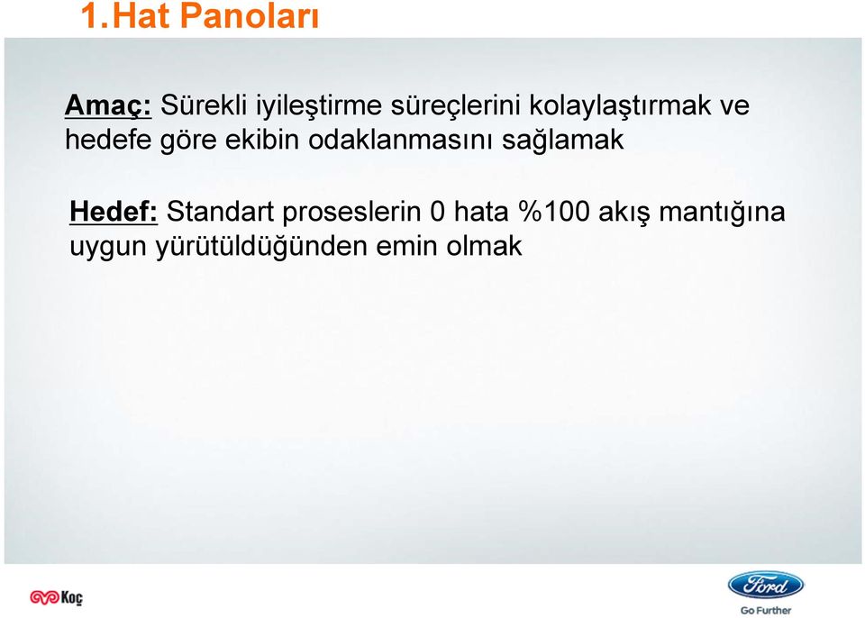 odaklanmasını sağlamak Hedef: Standart