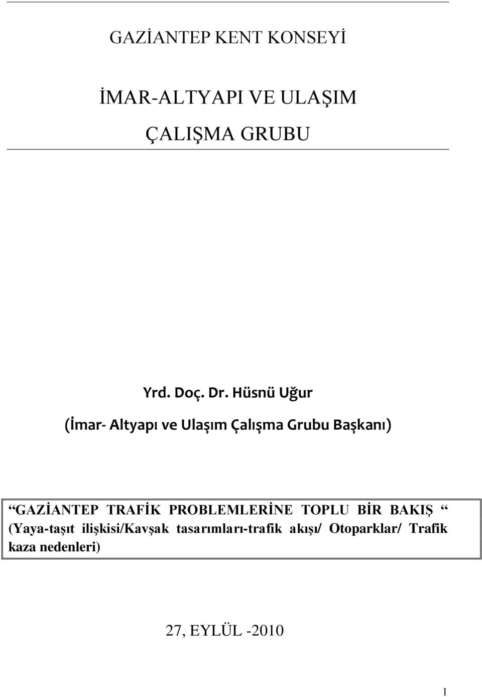 GAZİANTEP TRAFİK PROBLEMLERİNE TOPLU BİR BAKIŞ (Yaya-taşıt