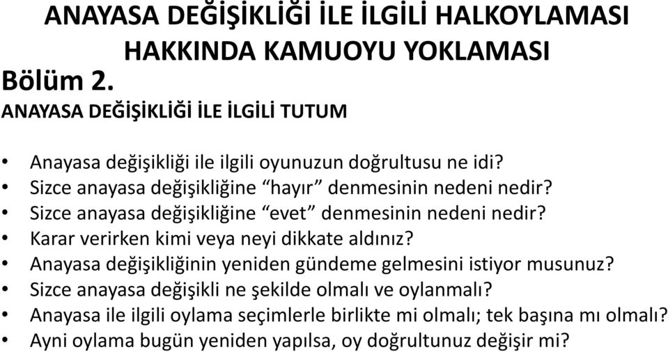 Sizce anayasa değişikliğine hayır denmesinin nedeni nedir? Sizce anayasa değişikliğine evet denmesinin nedeni nedir?