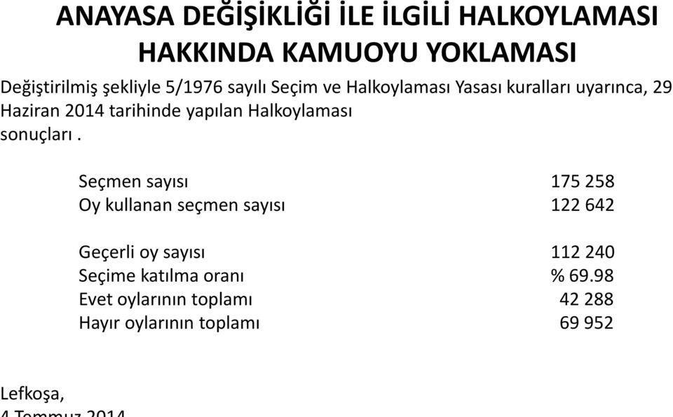 Halkoylaması sonuçları.