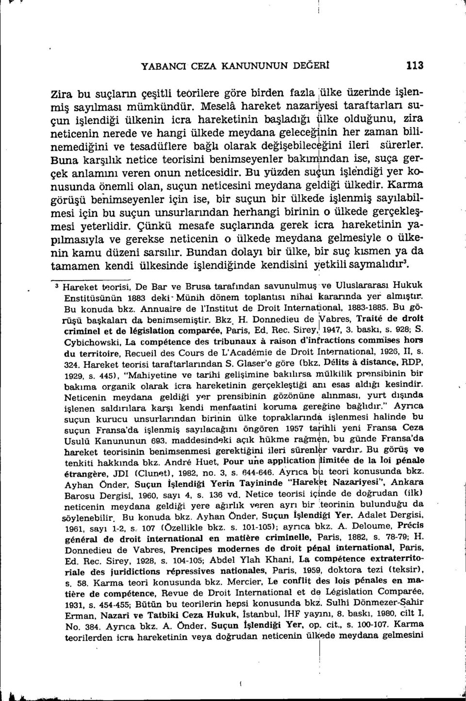 nemedğn ve tesadüfiere bağlı olarak değşeblec~ğn ler sürerler. Buna karşılık netce teorsn benmseyenler bakımlından se, suça ger. çek anlamını veren onun netcesdr.