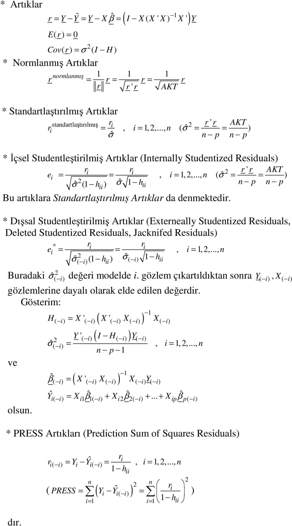 .., n ( ˆ σ = = ) ˆ σ (1 h ) ˆ σ 1 hii n p n p ii Bu artıklara Standartlaştırılmış Artıklar da denmektedir.