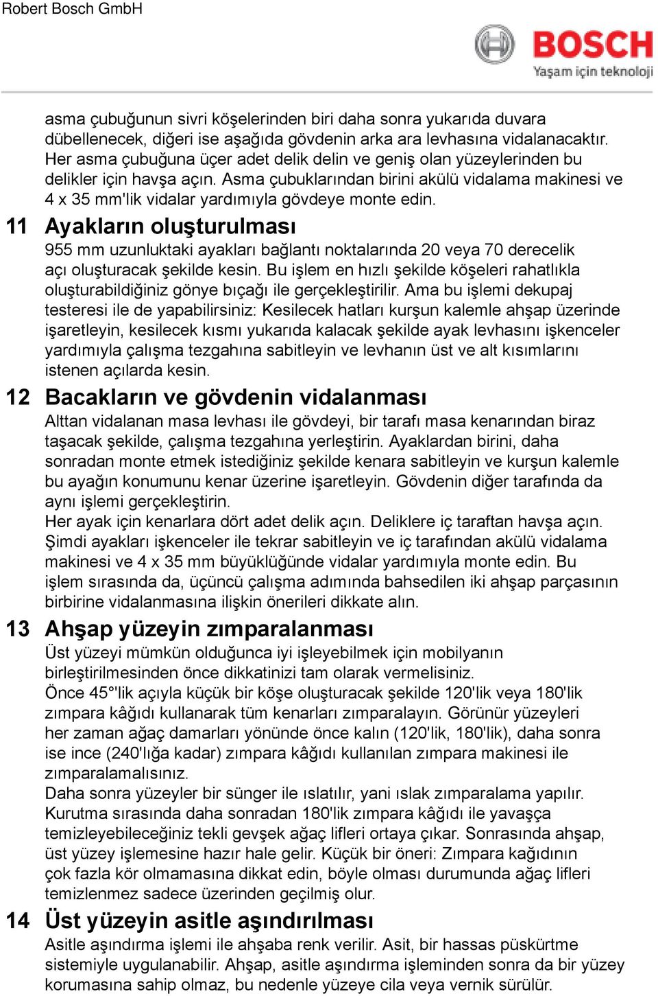 Asma çubuklarından birini akülü vidalama makinesi ve 4 x 35 mm'lik vidalar yardımıyla gövdeye monte edin.