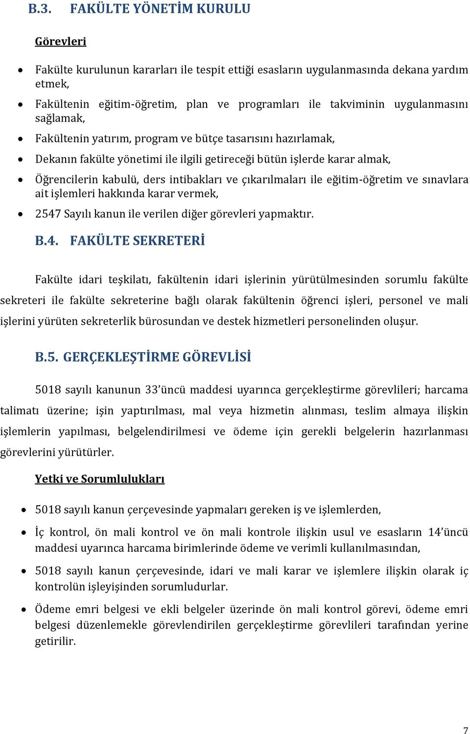 çıkarılmaları ile eğitim-öğretim ve sınavlara ait işlemleri hakkında karar vermek, 2547