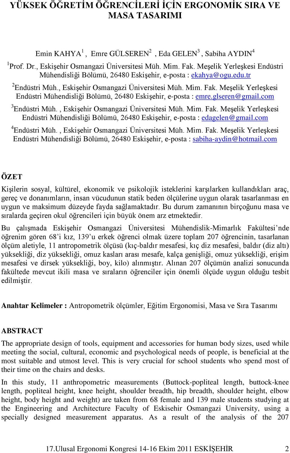 MeĢelik YerleĢkesi Endüstri Mühendisliği Bölümü, 26480 EskiĢehir, e-posta : emre.glseren@gmail.com 3 Endüstri Müh., EskiĢehir Osmangazi Üniversitesi Müh. Mim. Fak.