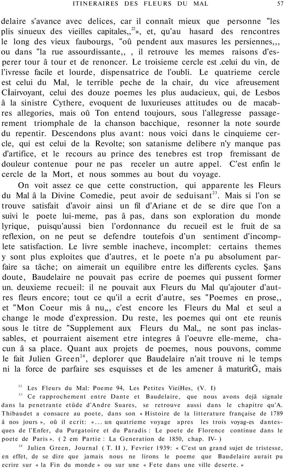 celui du vin, de l'ivresse facile et lourde, dispensatrice de l'oubli.