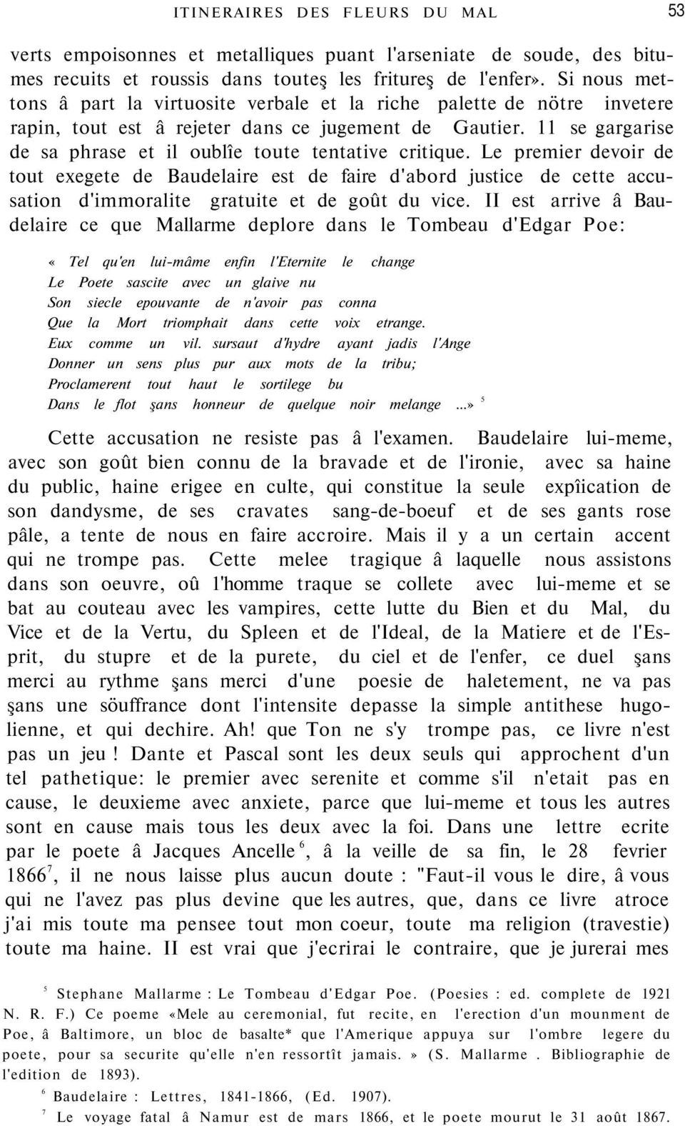 11 se gargarise de sa phrase et il oublîe toute tentative critique.