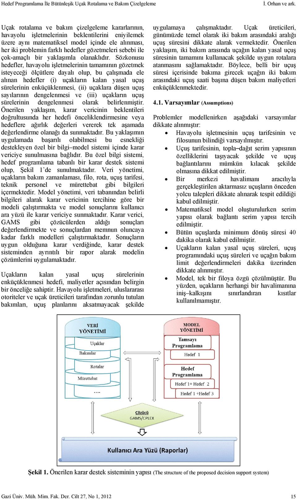 sebebi ile çok-amaçlı bir yaklaşımla olanaklıdır.