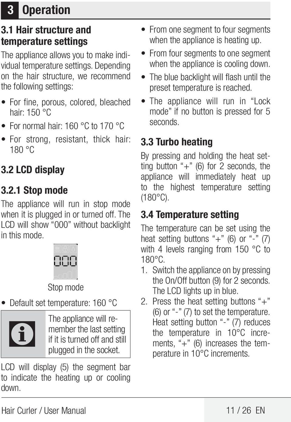 2 LCD display 3.2.1 Stop mode The appliance will run in stop mode when it is plugged in or turned off. The LCD will show 000 without backlight in this mode.