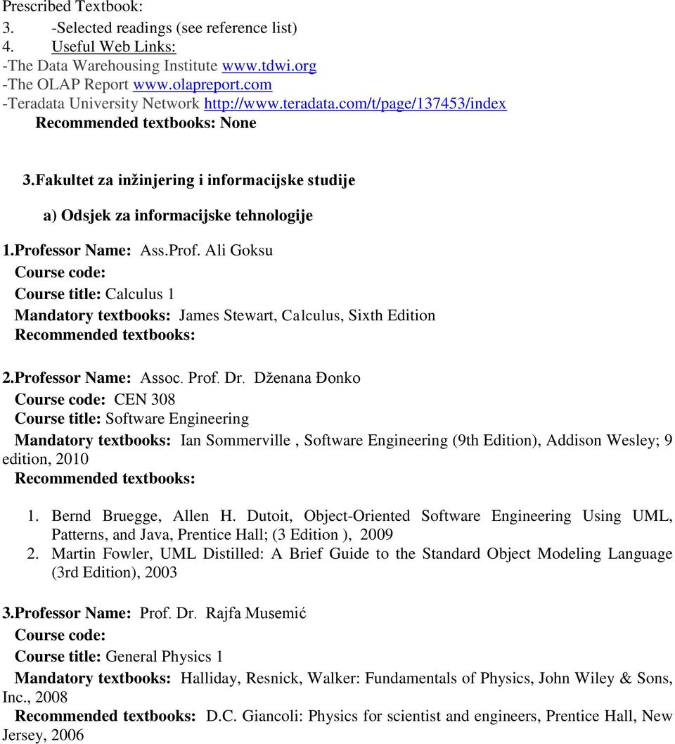 ssor Name: Ass.Prof. Ali Goksu Course code: Course title: Calculus 1 James Stewart, Calculus, Sixth Edition 2.Professor Name: Assoc. Prof. Dr.