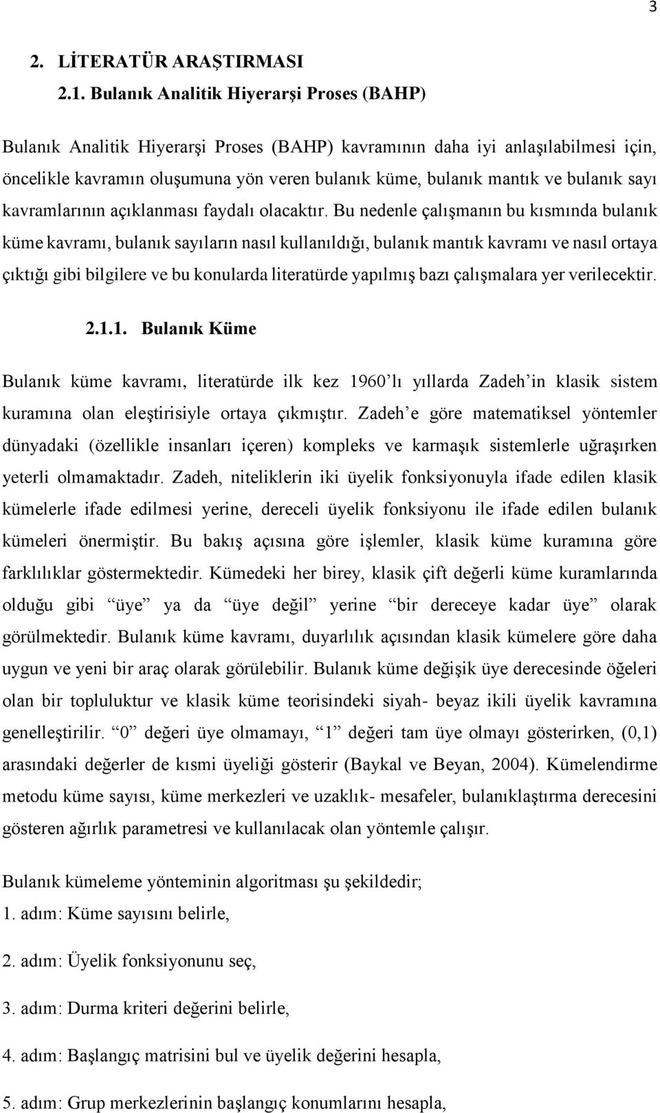 bulanık sayı kavramlarının açıklanması faydalı olacaktır.