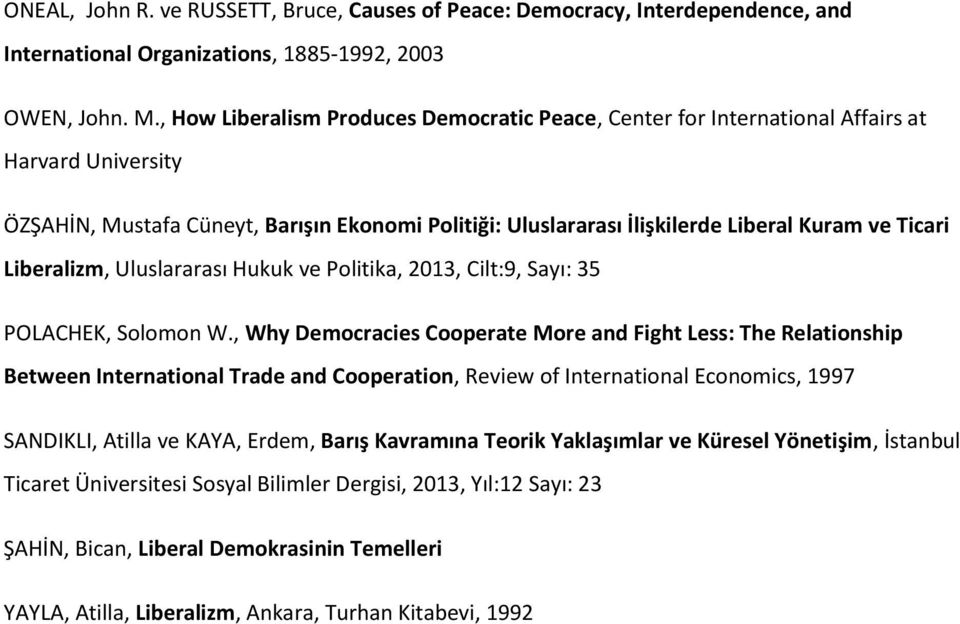 Liberalizm, Uluslararası Hukuk ve Politika, 2013, Cilt:9, Sayı: 35 POLACHEK, Solomon W.