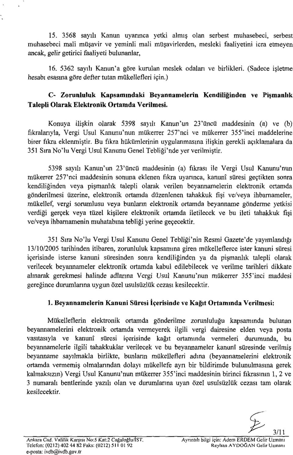 ) C- Zorunluhık Kapsamındaki Beyannamelerin Kendiliğinden ve Pişmanlık Talepli Olarak Elektronik Ortamda Verilmesi.