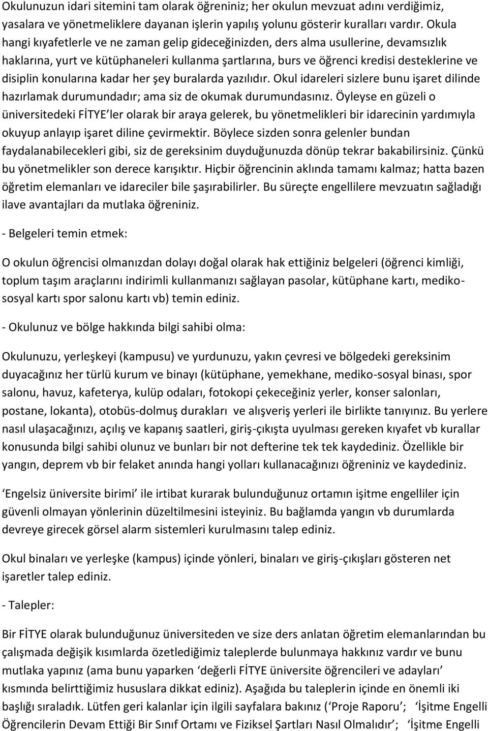 konularına kadar her şey buralarda yazılıdır. Okul idareleri sizlere bunu işaret dilinde hazırlamak durumundadır; ama siz de okumak durumundasınız.