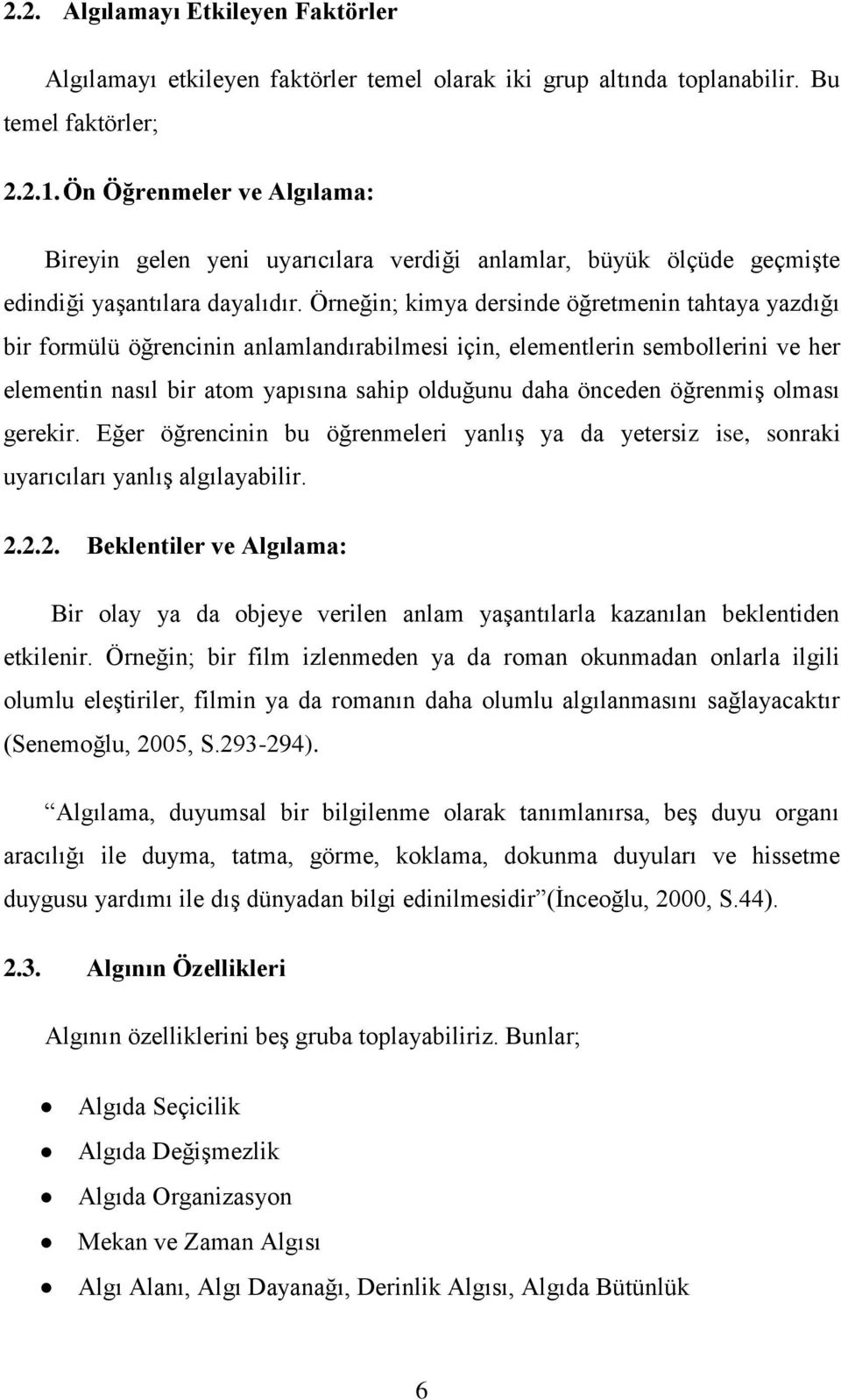 Örneğin; kimya dersinde öğretmenin tahtaya yazdığı bir formülü öğrencinin anlamlandırabilmesi için, elementlerin sembollerini ve her elementin nasıl bir atom yapısına sahip olduğunu daha önceden