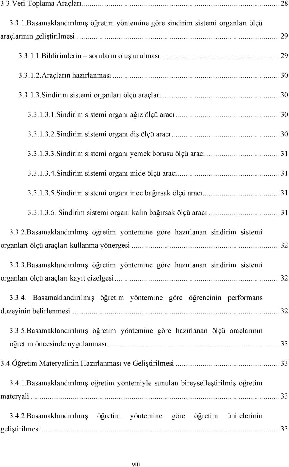 .. 31 3.3.1.3.4.Sindirim sistemi organı mide ölçü aracı... 31 3.3.1.3.5.Sindirim sistemi organı ince bağırsak ölçü aracı... 31 3.3.1.3.6. Sindirim sistemi organı kalın bağırsak ölçü aracı... 31 3.3.2.