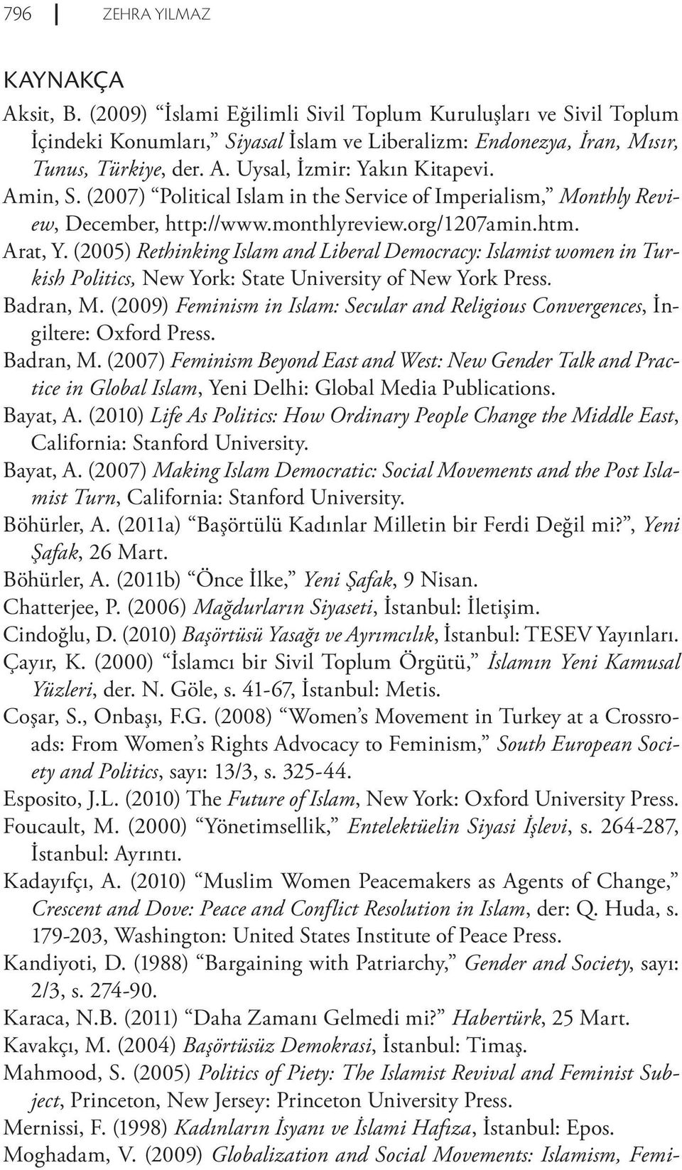 (2009), İngiltere: Oxford Press. Badran, M. (2007) -, Yeni Delhi: Global Media Publications. Bayat, A. (2010), California: Stanford University. Bayat, A. (2007) mist Turn, California: Stanford University.