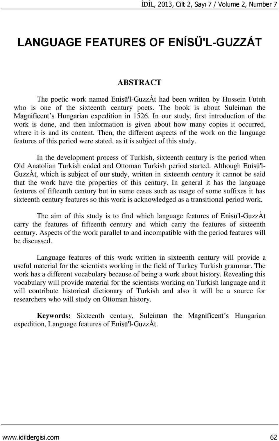 In our study, first introduction of the work is done, and then information is given about how many copies it occurred, where it is and its content.