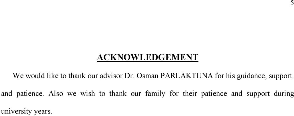 Osman PARLAKTUNA for his guidance, support and
