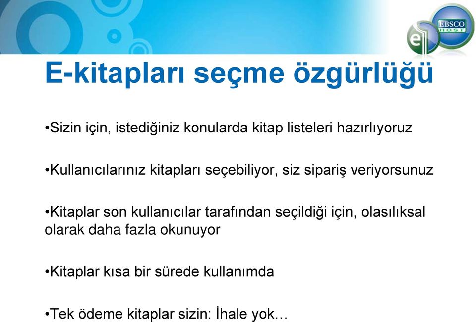 Kitaplar son kullanıcılar tarafından seçildiği için, olasılıksal olarak daha