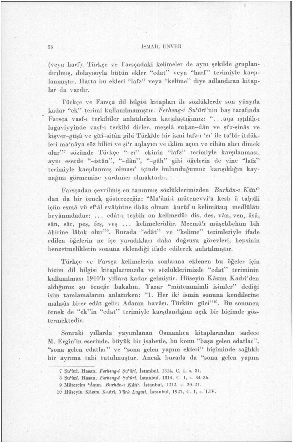 Ferheng-i Şu c ûrf nin baş tarafında Farsça vasf-ı terkibiler anlatılırken karşılaştığımız: ".