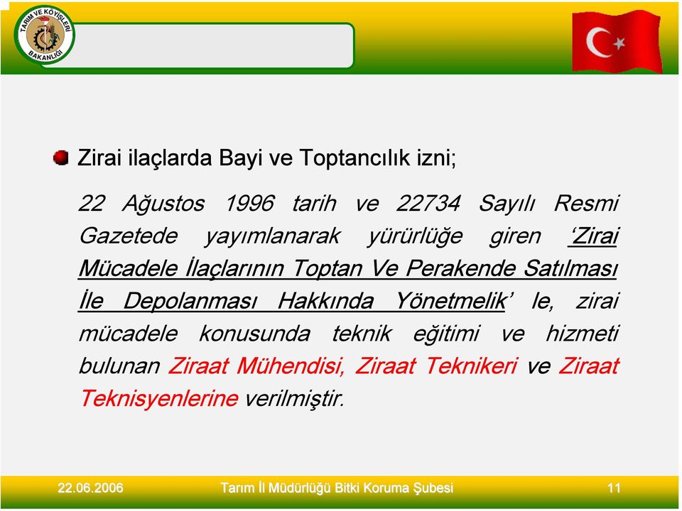 Satılması İle Depolanması Hakkında Yönetmelik le, zirai mücadele konusunda teknik