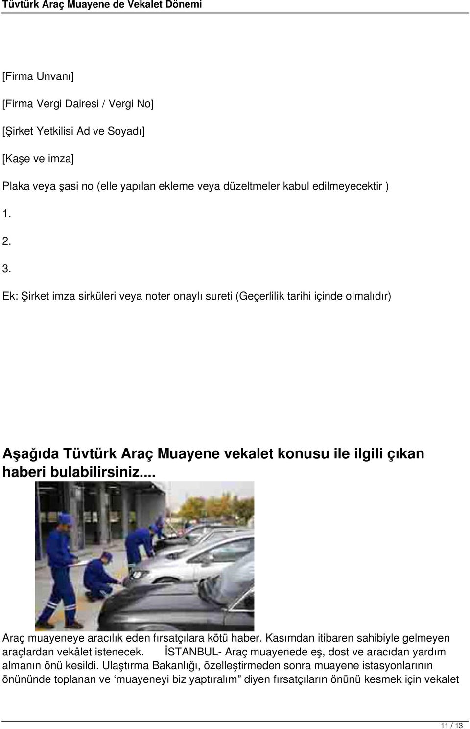 .. Araç muayeneye aracılık eden fırsatçılara kötü haber. Kasımdan itibaren sahibiyle gelmeyen araçlardan vekâlet istenecek.