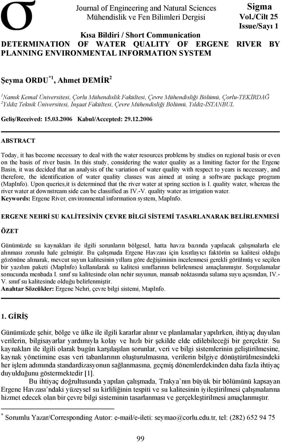 Üniversitesi, Çorlu Mühendislik Fakültesi, Çevre Mühendisliği Bölümü, Çorlu-TEKİRDAĞ 2 Yıldız Teknik Üniversitesi, İnşaat Fakültesi, Çevre Mühendisliği Bölümü, Yıldız-İSTANBUL Geliş/Received: 15.03.