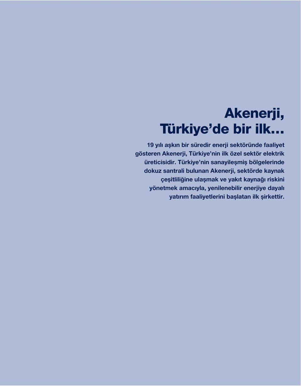 Türkiye nin sanayileşmiş bölgelerinde dokuz santrali bulunan Akenerji, sektörde kaynak