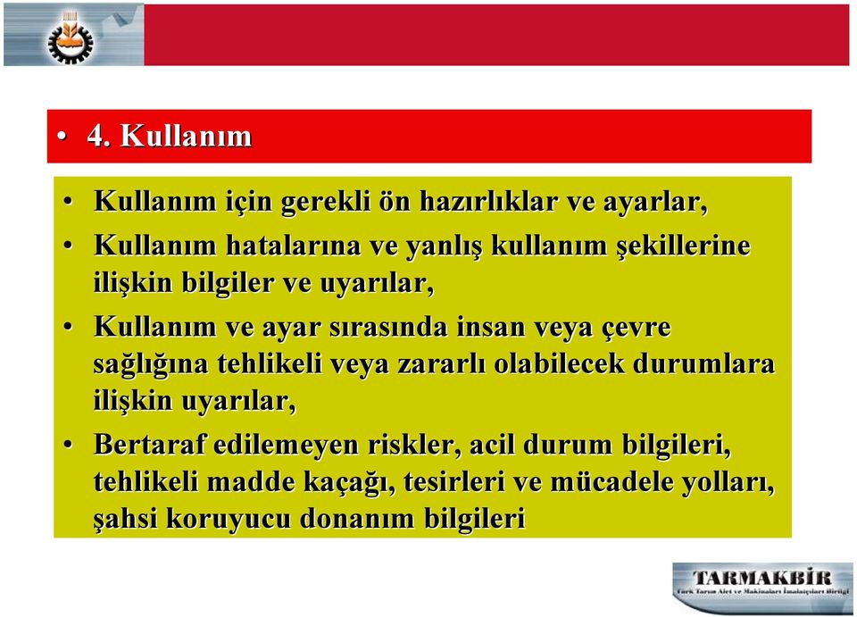 sağlığı ığına tehlikeli veya zararlı olabilecek durumlara ilişkin uyarılar, Bertaraf edilemeyen riskler,