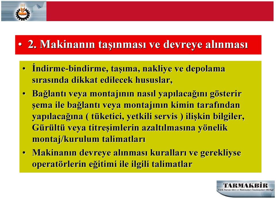 tarafından yapılaca lacağına ( tüketici, t yetkili servis ) ilişkin bilgiler, Gürültü veya titreşimlerin imlerin azaltılmas lmasına