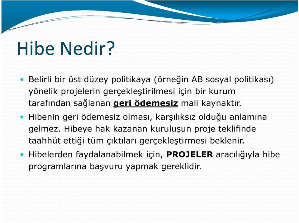 kurum tarafından sağlanan geri ödemesiz mali kaynaktır.