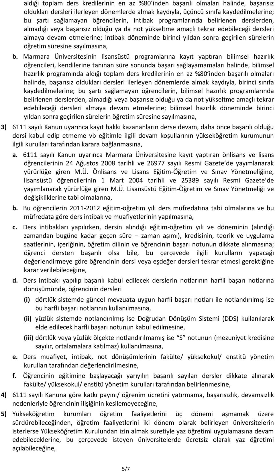 yıldan sonra geçirilen sürelerin öğretim süresine sayılmasına, b.