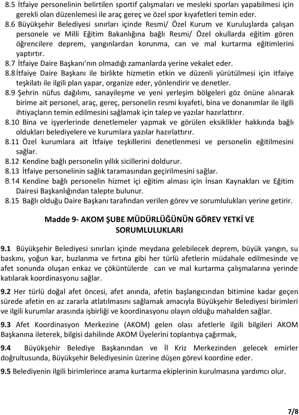 korunma, can ve mal kurtarma eğitimlerini yaptırtır. 8.