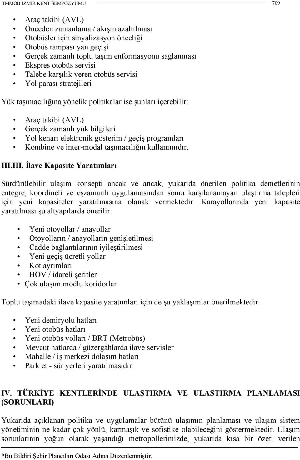 gösterim / geçiş programları Kombine ve inter-modal taşımacılığın kullanımıdır. III.