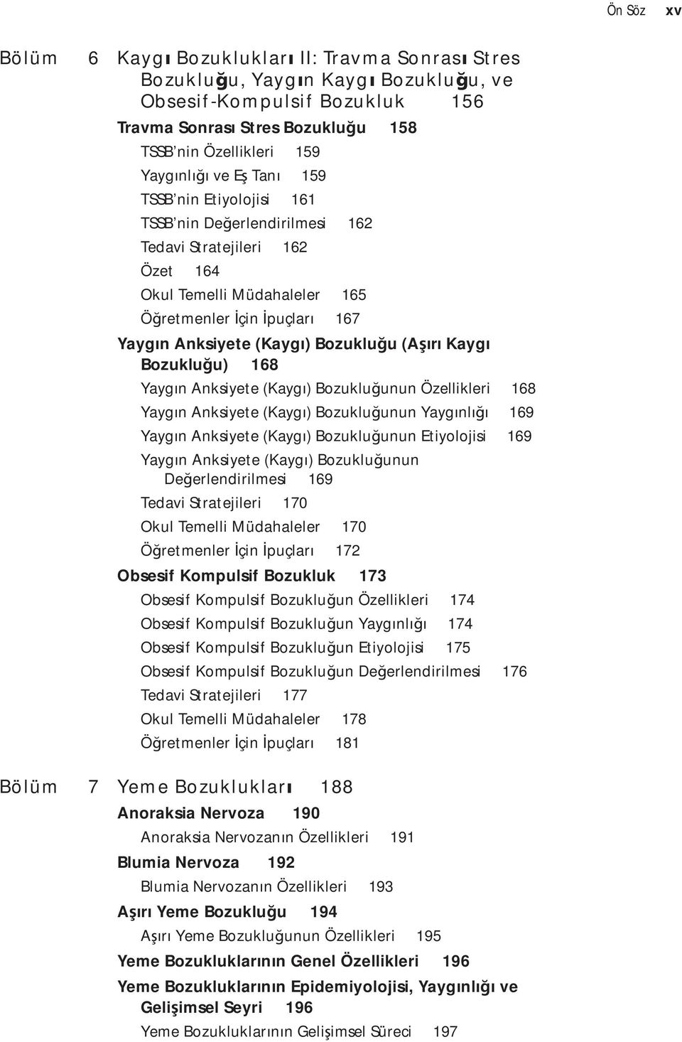 Bozuklu u) 168 Yayg n Anksiyete (Kayg ) Bozuklu unun Özellikleri 168 Yayg n Anksiyete (Kayg ) Bozuklu unun Yayg nl 169 Yayg n Anksiyete (Kayg ) Bozuklu unun Etiyolojisi 169 Yayg n Anksiyete (Kayg )