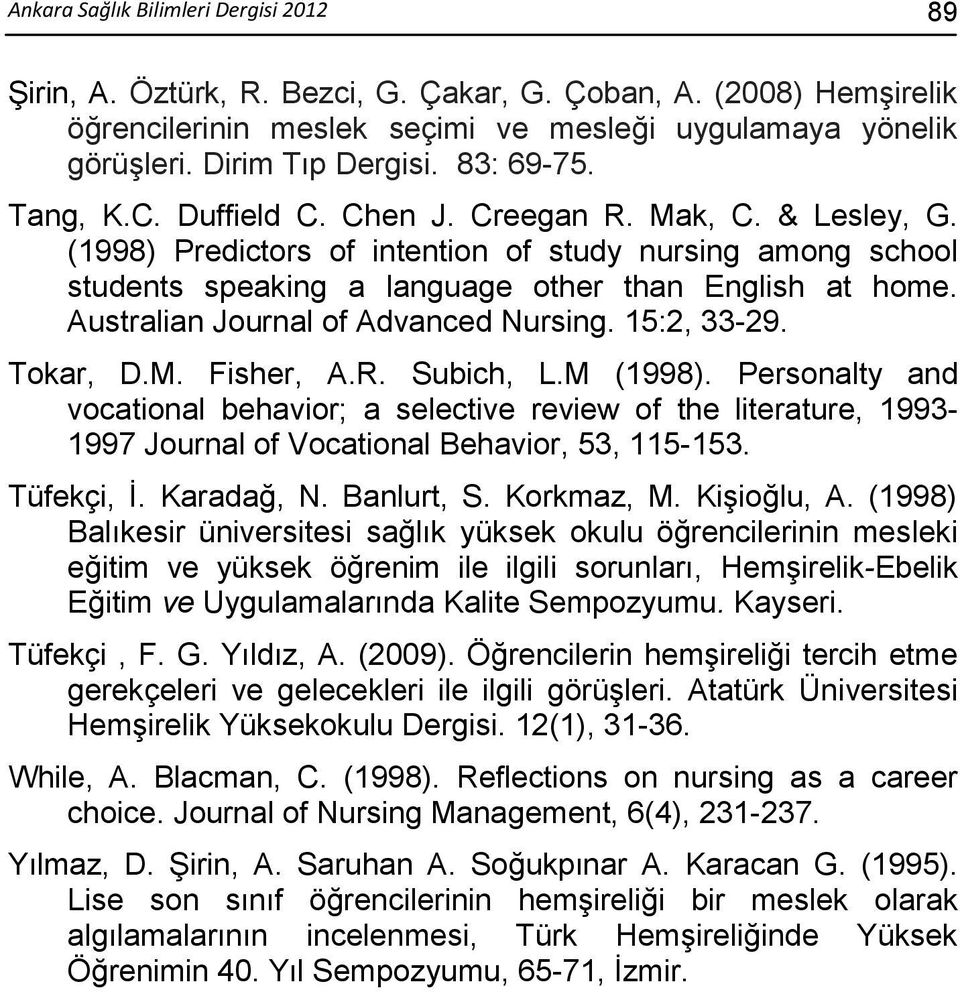 Australian Journal of Advanced Nursing. 15:2, 33-29. Tokar, D.M. Fisher, A.R. Subich, L.M (1998).