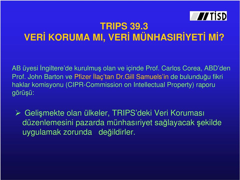 Gill Samuels in de bulunduğu fikri haklar komisyonu (CIPR-Commission on Intellectual Property) raporu