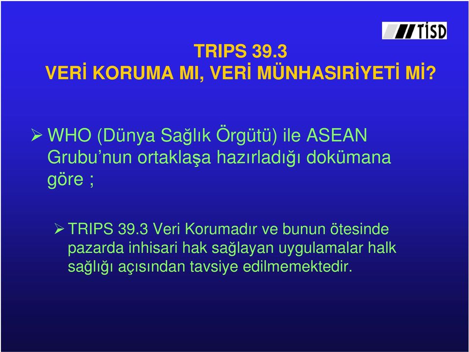 hazırladığı dokümana göre ; TRIPS 39.