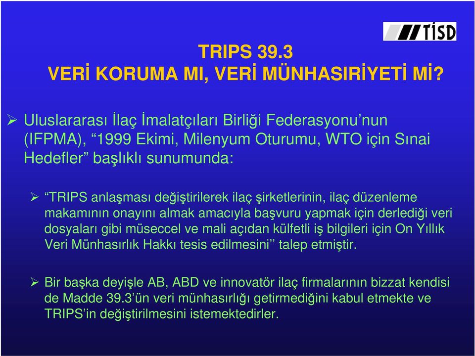 değiştirilerek ilaç şirketlerinin, ilaç düzenleme makamının onayını almak amacıyla başvuru yapmak için derlediği veri dosyaları gibi müseccel ve mali açıdan