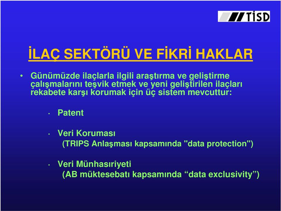 için üç sistem mevcuttur: Patent Veri Koruması (TRIPS Anlaşması kapsamında