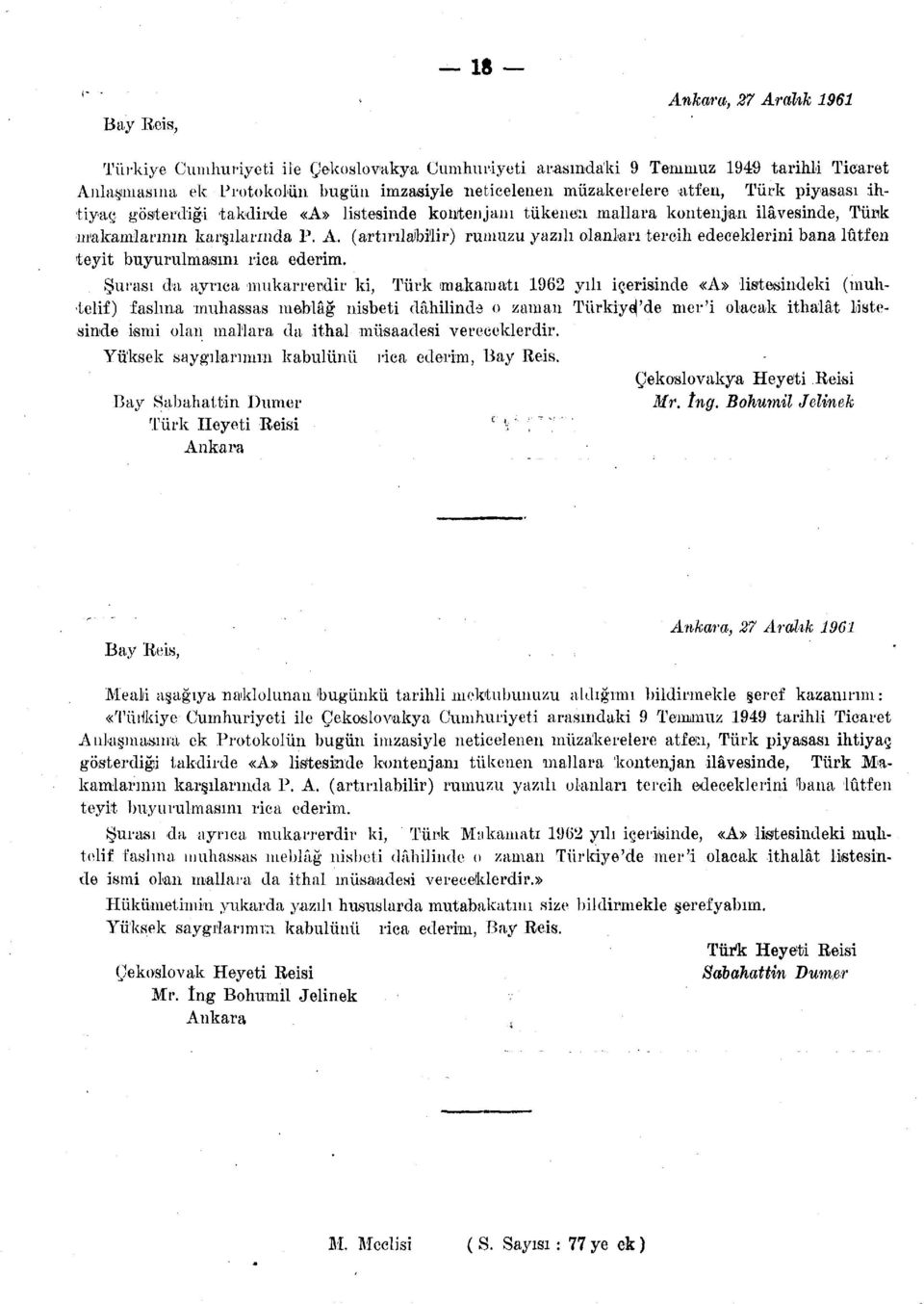 (artırılabilir) rumuzu yazılı olanları tercih edeceklerini bana lütfen teyit buyurulmasmı rica ederim.