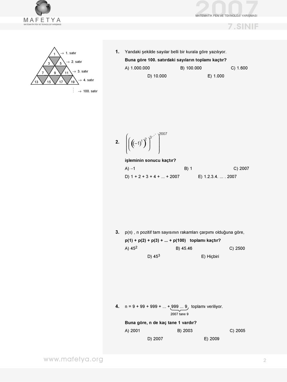 A) 1 B) 1 C) D) 1 + 2 + 3 + 4 +... + E) 1.2.3.4..... 3. p(n), n pozitif tam sayısının rakamları çarpımı olduğuna göre, p(1) + p(2) + p(3) +.