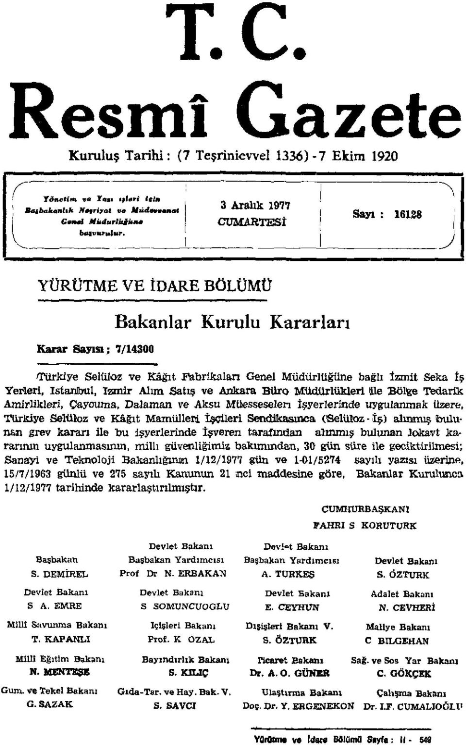 istanbul, izmir Alım Satış ve Ankara Büro Müdürlükleri ile Bölge Tedarik Amirlikleri, Çaycuma, Dalaman ve Aksu Müesseseleri İşyerlerinde uygulanmak üzere, Türkiye Selüloz ve Kâğıt Mamülleri İşçileri