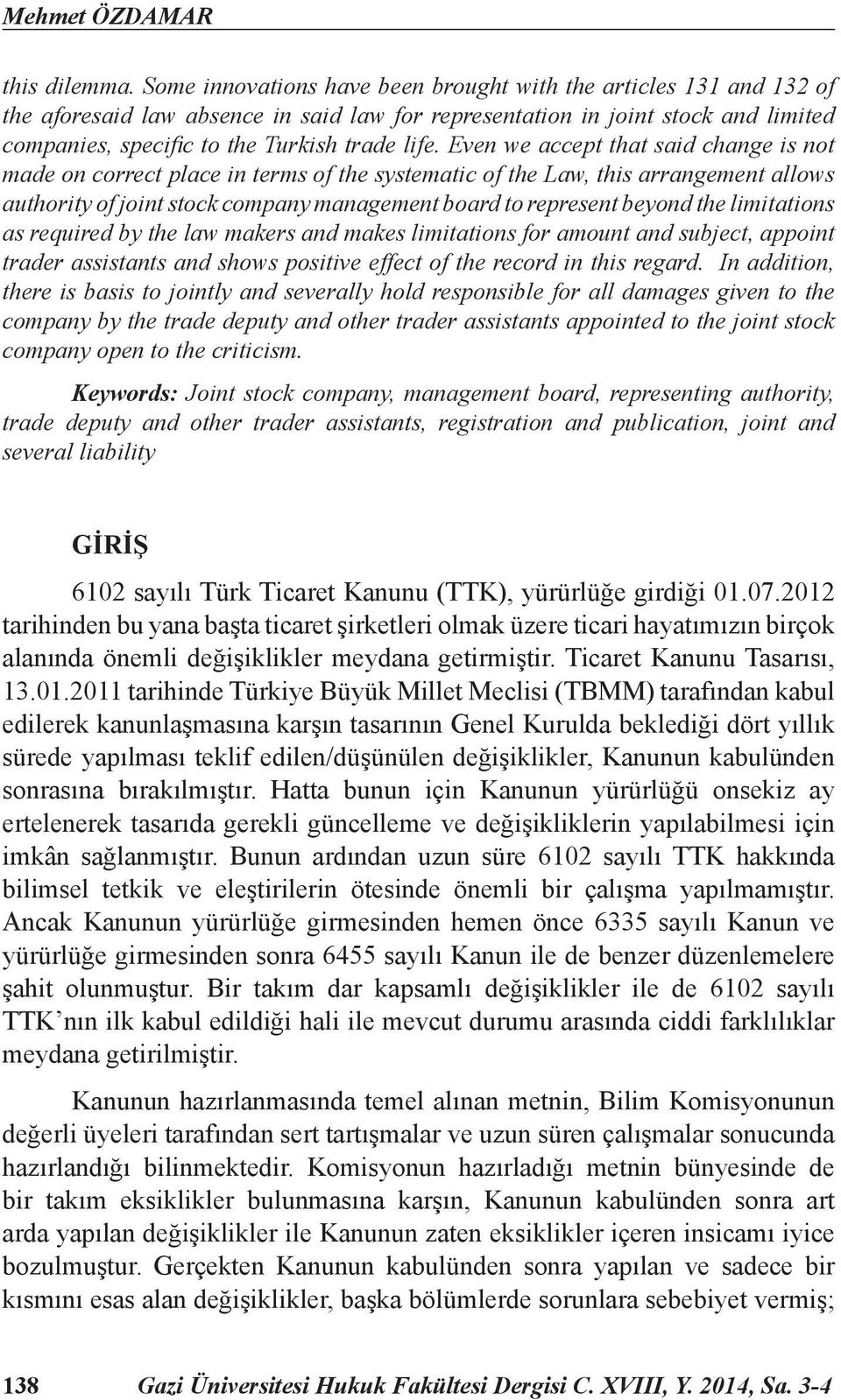 Even we accept that said change is not made on correct place in terms of the systematic of the Law, this arrangement allows authority of joint stock company management board to represent beyond the