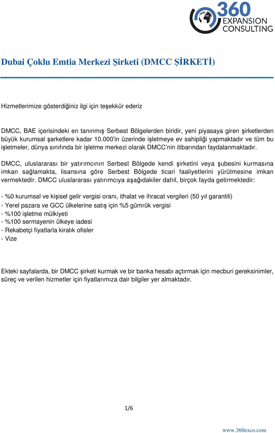 000 in üzerinde işletmeye ev sahipliği yapmaktadır ve tüm bu işletmeler, dünya sınıfında bir işletme merkezi olarak DMCC nin itibarından faydalanmaktadır.