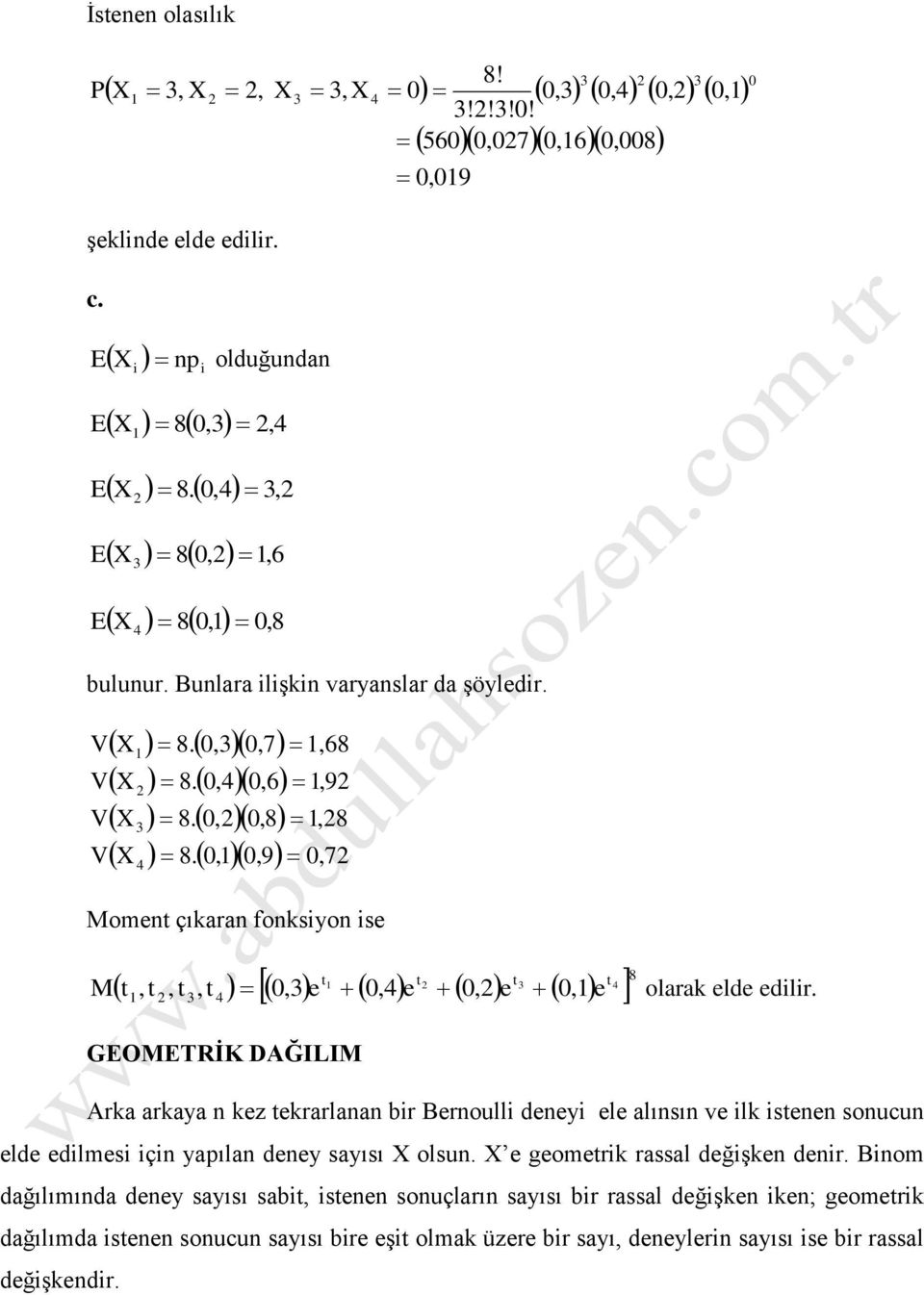 Ara araya z rarlaa bir Broulli dyi l alısı v il is soucu ld dilmsi içi yaıla dy sayısı olsu. gomri rassal dğiş dir.