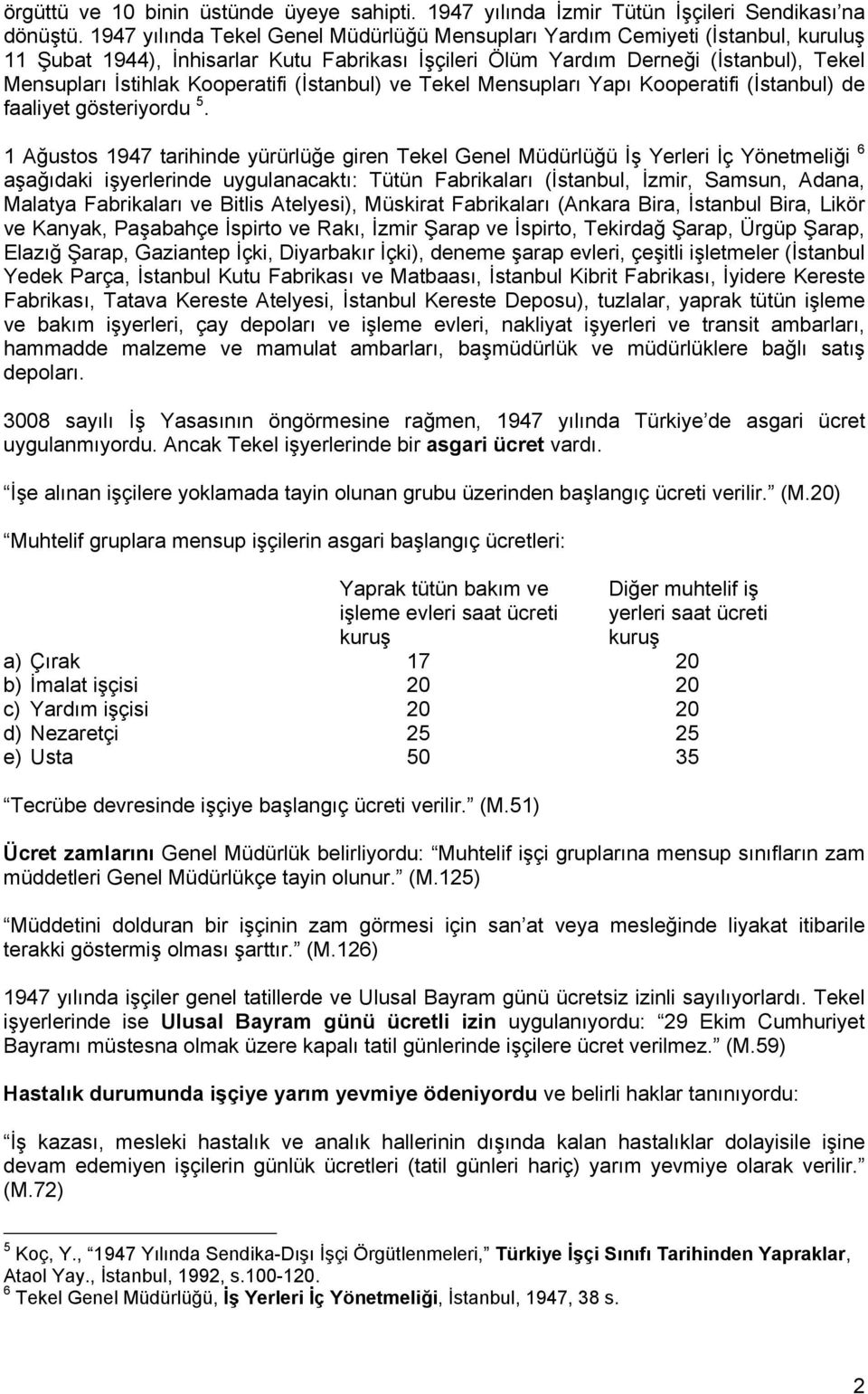 Kooperatifi (İstanbul) ve Tekel Mensupları Yapı Kooperatifi (İstanbul) de faaliyet gösteriyordu 5.