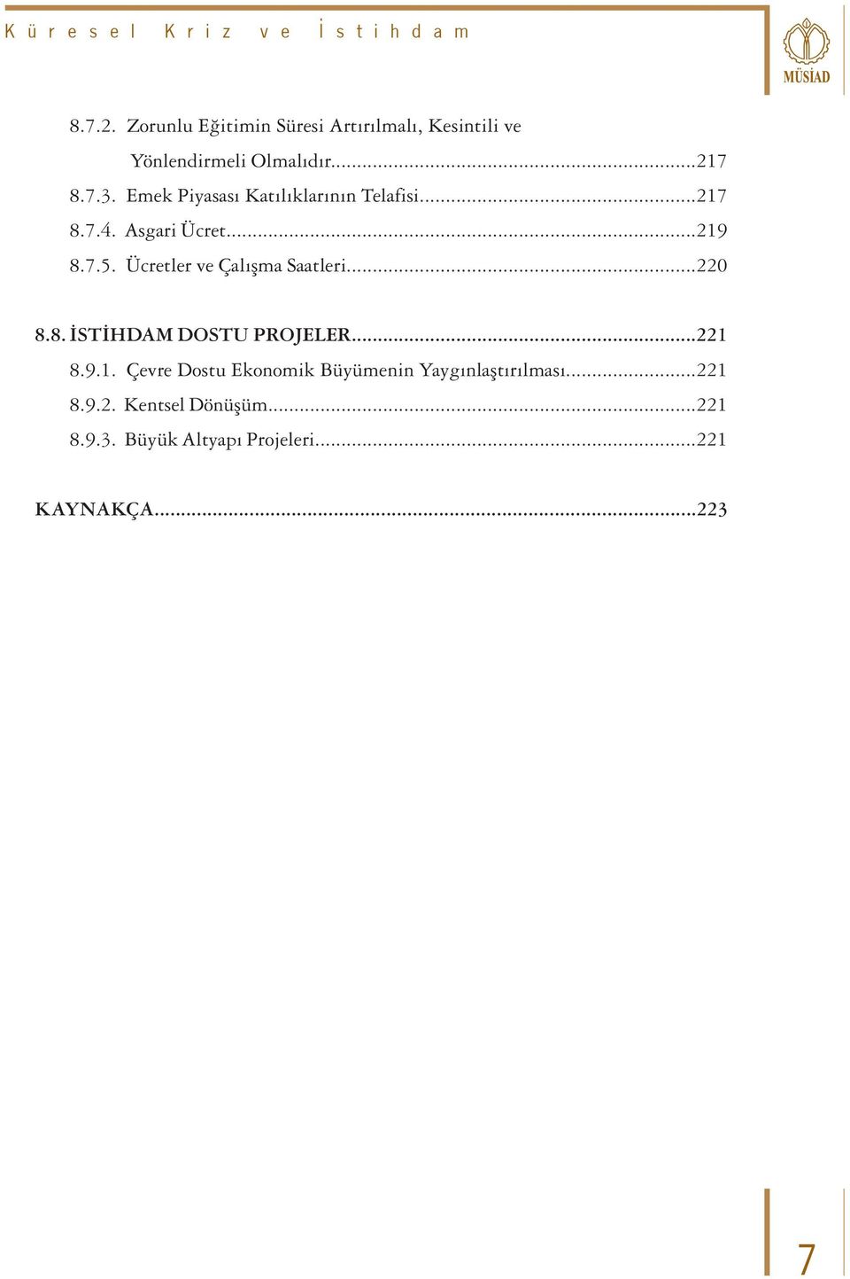 Ücretler ve Çalışma Saatleri...220 8.8. İSTİHDAM DOSTU PROJELER...221 